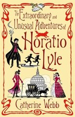 Extraordinary & Unusual Adventures of Horatio Lyle: Number 1 in series цена и информация | Книги для подростков и молодежи | kaup24.ee