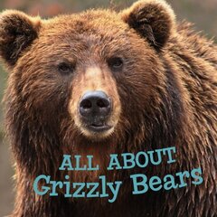 All about Grizzly Bears: English Edition English Edition hind ja info | Noortekirjandus | kaup24.ee