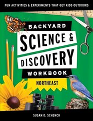 Backyard Science & Discovery Workbook: Northeast: Fun Activities & Experiments That Get Kids Outdoors цена и информация | Книги для подростков и молодежи | kaup24.ee