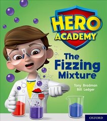 Hero Academy: Oxford Level 3, Yellow Book Band: The Fizzing Mixture цена и информация | Книги для подростков и молодежи | kaup24.ee