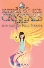 Keeper of the Crystals: Eve and the Fiery Phoenix, 2 hind ja info | Noortekirjandus | kaup24.ee