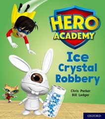 Hero Academy: Oxford Level 6, Orange Book Band: Ice Crystal Robbery цена и информация | Книги для подростков и молодежи | kaup24.ee