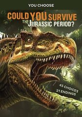 Could You Survive the Jurassic Period?: An Interactive Prehistoric Adventure hind ja info | Noortekirjandus | kaup24.ee