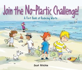 Join The No-plastic Challenge!: A First Book of Reducing Waste цена и информация | Книги для подростков и молодежи | kaup24.ee
