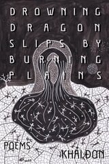 Drowning Dragon Slips by Burning Plains: Poems цена и информация | Поэзия | kaup24.ee