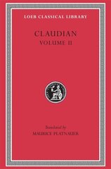 On Stilicho's Consulship 2-3. Panegyric on the Sixth Consulship of Honorius. The Gothic War. Shorter Poems. Rape of Proserpina hind ja info | Luule | kaup24.ee