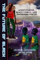 Future of Black: Afrofuturism, Black Comics, and Superhero Poetry цена и информация | Поэзия | kaup24.ee