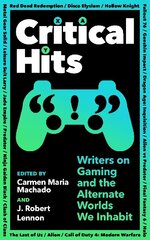Critical Hits: Writers on Gaming and the Alternate Worlds We Inhabit Main цена и информация | Поэзия | kaup24.ee