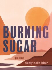 Burning Sugar: Poems цена и информация | Поэзия | kaup24.ee