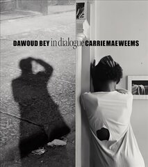 Dawoud Bey & Carrie Mae Weems: In Dialogue hind ja info | Fotograafia raamatud | kaup24.ee