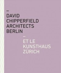 David Chipperfield Architects Berlin et le Kunsthaus Zürich hind ja info | Arhitektuuriraamatud | kaup24.ee