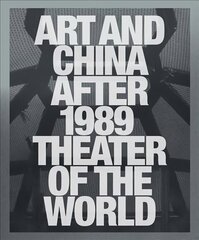 Art and China after 1989: Theater of the World hind ja info | Kunstiraamatud | kaup24.ee