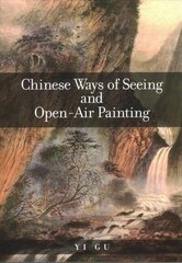 Chinese Ways of Seeing and Open-Air Painting цена и информация | Книги об искусстве | kaup24.ee