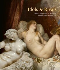 Idols & Rivals: Artistic Competition in Antiquity and the Early Modern Era цена и информация | Книги об искусстве | kaup24.ee