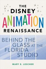 Disney Animation Renaissance: Behind the Glass at the Florida Studio цена и информация | Книги об искусстве | kaup24.ee