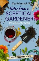 Notes From a Sceptical Gardener: More expert advice from the Telegraph columnist цена и информация | Книги по садоводству | kaup24.ee