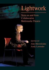 Lightwork: Texts on and from Collaborative Multimedia Theatre цена и информация | Книги об искусстве | kaup24.ee