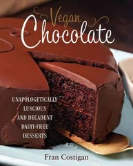Vegan Chocolate: Unapologetically Luscious and Decadent Dairy-Free Desserts hind ja info | Retseptiraamatud  | kaup24.ee