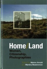 Home/Land: Women, Citizenship, Photographies hind ja info | Fotograafia raamatud | kaup24.ee