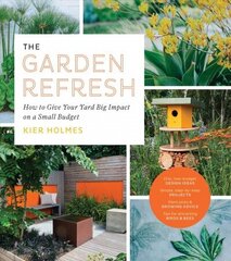 Garden Refresh: How to Give Your Yard Big Impact on a Small Budget цена и информация | Книги по садоводству | kaup24.ee