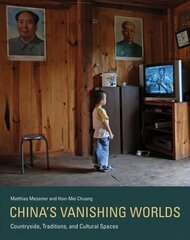 China's Vanishing Worlds: Countryside, Traditions, and Cultural Spaces цена и информация | Книги по фотографии | kaup24.ee