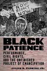 Black Patience: Performance, Civil Rights, and the Unfinished Project of Emancipation hind ja info | Kunstiraamatud | kaup24.ee