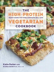 High-Protein Vegetarian Cookbook: Hearty Dishes that Even Carnivores Will Love hind ja info | Retseptiraamatud | kaup24.ee