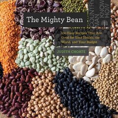 Mighty Bean: 100 Easy Recipes That Are Good for Your Health, the World, and Your Budget цена и информация | Книги рецептов | kaup24.ee