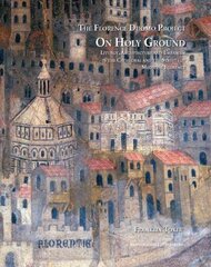 On Holy Ground: Liturgy, Architecture and Urbanism in the Cathedral and the Streets of Medieval Florence hind ja info | Arhitektuuriraamatud | kaup24.ee