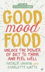 Good Mood Food: Unlock the power of diet to think and feel well New edition hind ja info | Retseptiraamatud  | kaup24.ee