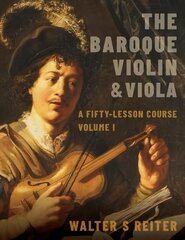 Baroque Violin & Viola: A Fifty-Lesson Course Volume I hind ja info | Kunstiraamatud | kaup24.ee
