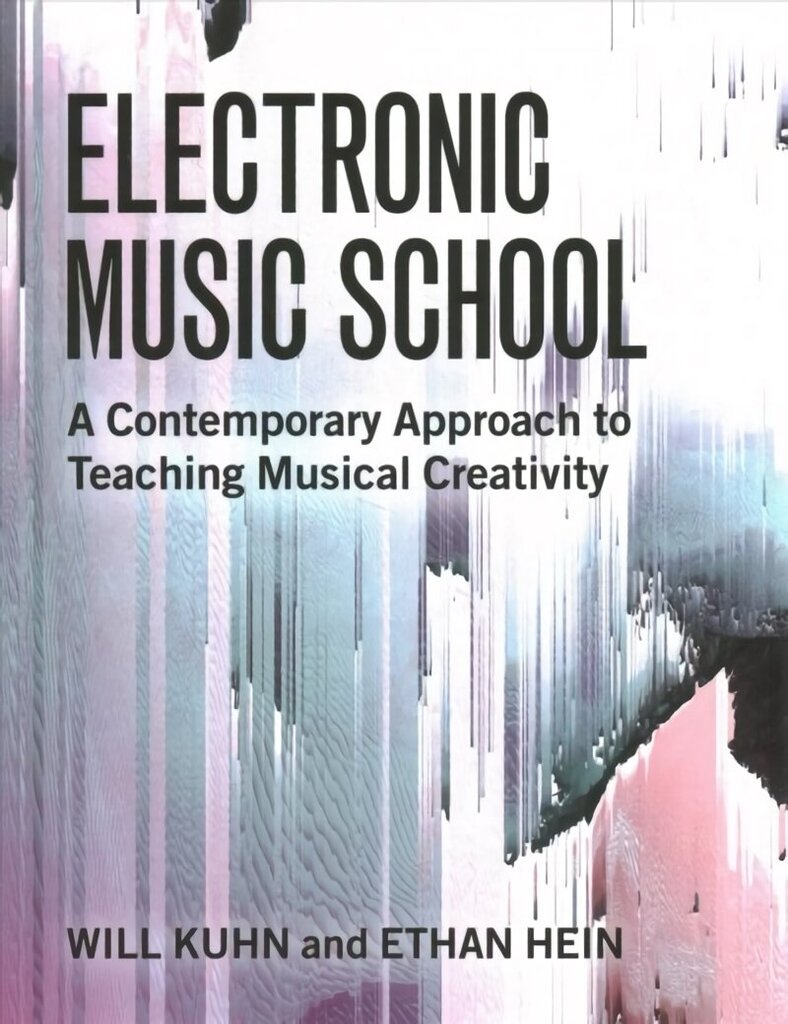 Electronic Music School: A Contemporary Approach to Teaching Musical Creativity hind ja info | Kunstiraamatud | kaup24.ee