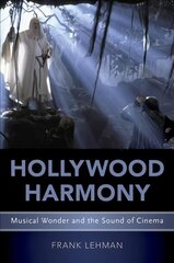 Hollywood Harmony: Musical Wonder and the Sound of Cinema цена и информация | Книги об искусстве | kaup24.ee