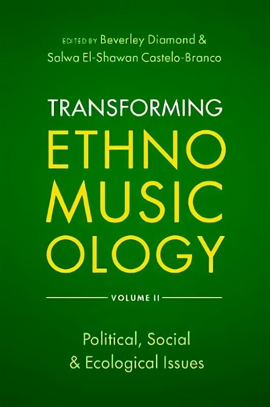 Transforming Ethnomusicology Volume II: Political, Social & Ecological Issues hind ja info | Kunstiraamatud | kaup24.ee
