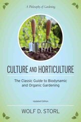 Culture and Horticulture: The Classic Guide to Biodynamic and Organic Gardening цена и информация | Книги по садоводству | kaup24.ee