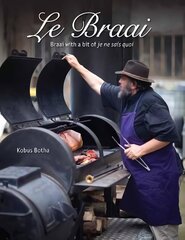 Le Braai: Braai with a bit of je ne sais quoi цена и информация | Книги рецептов | kaup24.ee