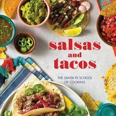 Salsas and Tacos: The Santa Fe School of Cooking 2nd ed. цена и информация | Книги рецептов | kaup24.ee