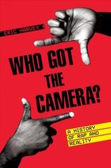 Who Got the Camera?: A History of Rap and Reality цена и информация | Книги об искусстве | kaup24.ee