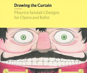 Drawing the Curtain: Maurice Sendak's Designs for Opera and Ballet hind ja info | Kunstiraamatud | kaup24.ee