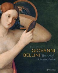 Giovanni Bellini: The Art of Contemplation цена и информация | Книги об искусстве | kaup24.ee