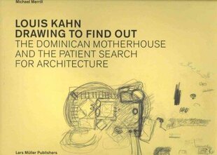 Louis Kahn: Drawing to Find Out hind ja info | Arhitektuuriraamatud | kaup24.ee