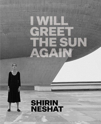 Shirin Neshat: I Will Greet the Sun Again цена и информация | Kunstiraamatud | kaup24.ee