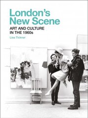 London's New Scene: Art and Culture in the 1960s цена и информация | Книги об искусстве | kaup24.ee