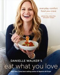 Danielle Walker's Eat What You Love: 125 Gluten-Free, Grain-Free, Dairy-Free, and Paleo Recipes цена и информация | Книги рецептов | kaup24.ee