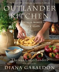 Outlander Kitchen: To the New World and Back: The Second Official Outlander Companion Cookbook hind ja info | Retseptiraamatud | kaup24.ee