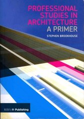 Professional Studies in Architecture: A Primer hind ja info | Arhitektuuriraamatud | kaup24.ee