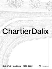 ChartierDalix. Built Work, Archives: 20082022 цена и информация | Книги по архитектуре | kaup24.ee