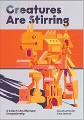 Creatures Are Stirring: A Guide to Architectural Companionship цена и информация | Книги по архитектуре | kaup24.ee