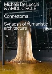 Michele De Lucchi and AMDL CIRCLE: Connettoma: Synapsis of Humanistic Architecture цена и информация | Книги по архитектуре | kaup24.ee