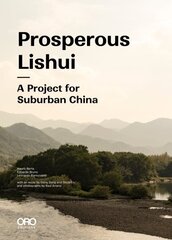 Prosperous Lishui: A Project for Suburban China цена и информация | Книги по архитектуре | kaup24.ee